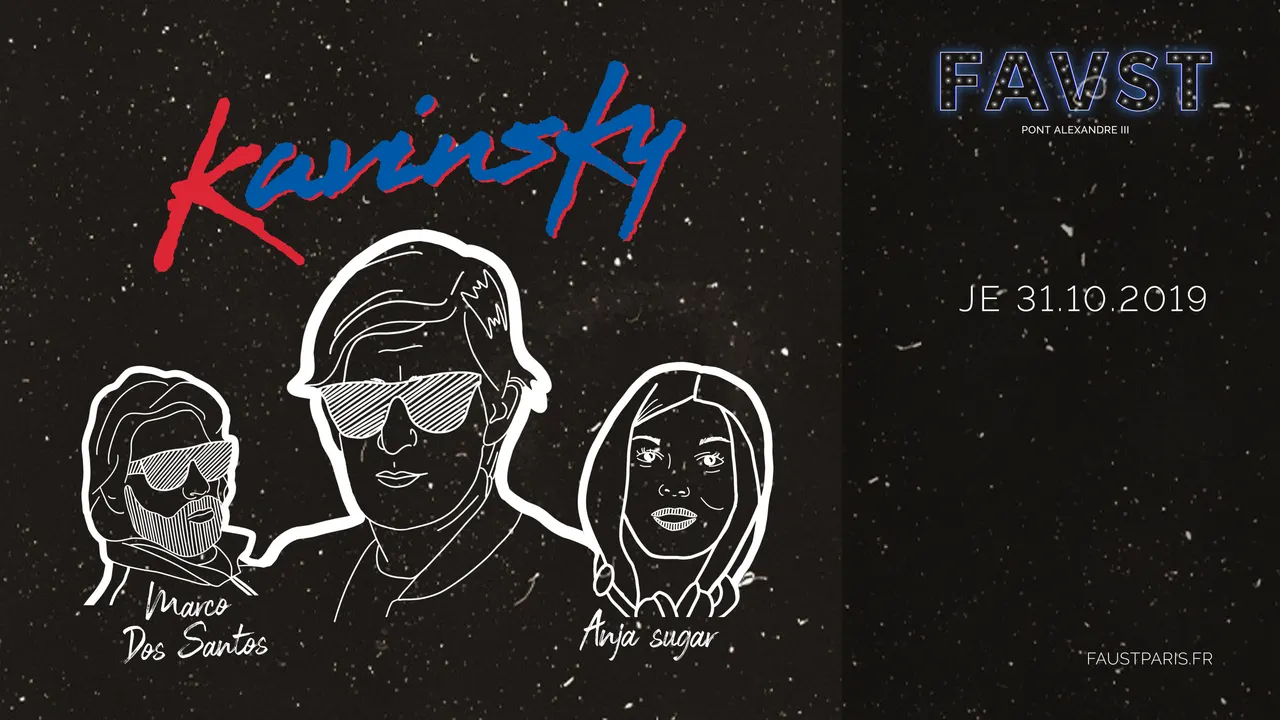 Faust: Kavinsky, Marco Dos Santos, Anja Sugar [Férié]