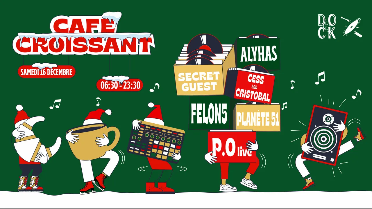 Café Croissant ± Felon5, P.O live, Planète 51, Secret Guest, Cess & Cristobal, Alyhas