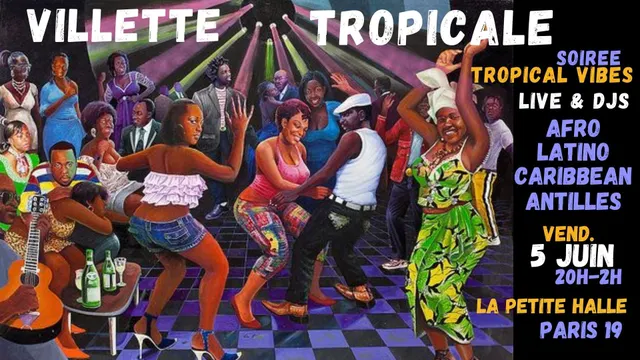 Villette Tropicale ~ Soirée Afro-Latino live + DJ à La Petite Halle !!