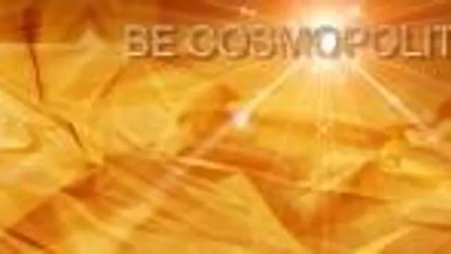 Be Cosmopolitan