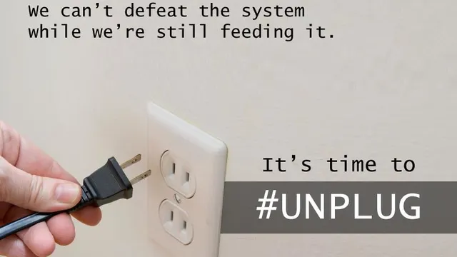 UNPLUG