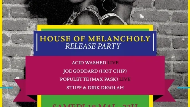House Of Melancholy avec Joe Goddard, Acid Washed, Populette, Stuff & Dirk Digglah