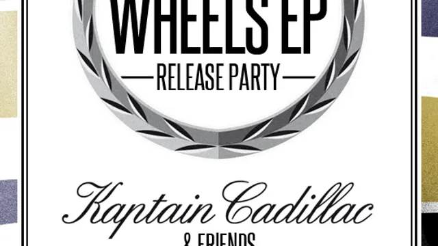 Kaptain Cadillac - Wheels EP Release Party