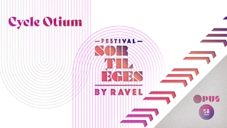 Festival Sortilèges by Ravel - Cycle Otium