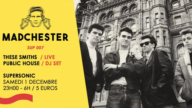 Madchester to Paris w/ These Smiths Live Tribute — Sup 007