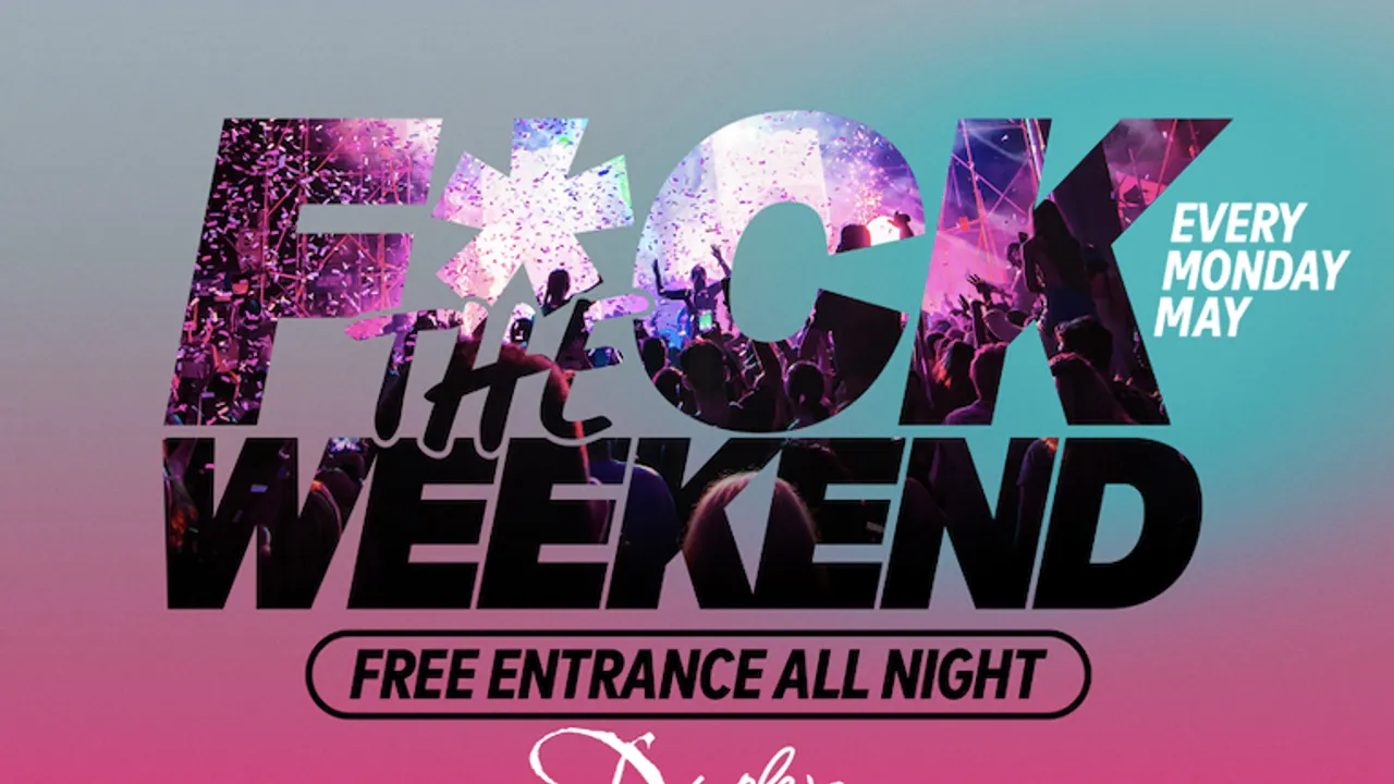 F*ck The Weekend !