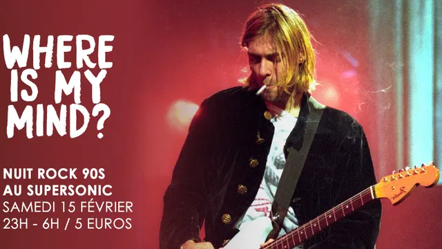 Where is My Mind? / Nuit Rock 90s au Supersonic