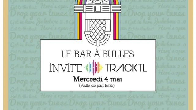 Le Bar à Bulles invite TRACKTL #2