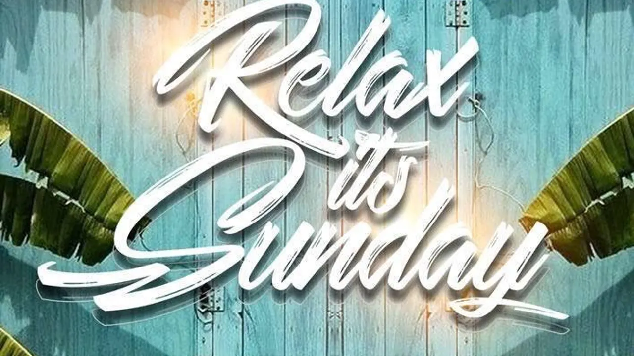 Relax it’s sunday