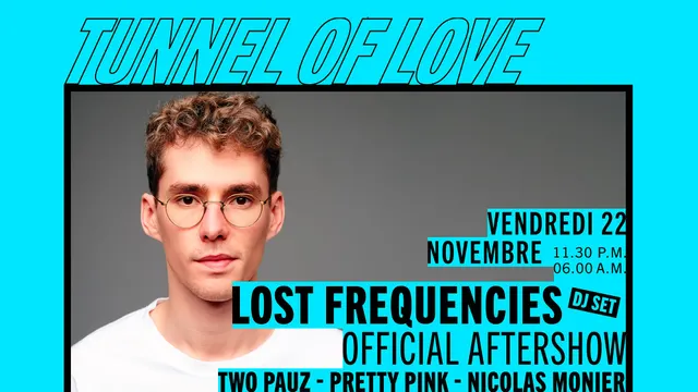 Tunnel Of Love : Lost Frequencies (DJ Set) - Official Aftershow