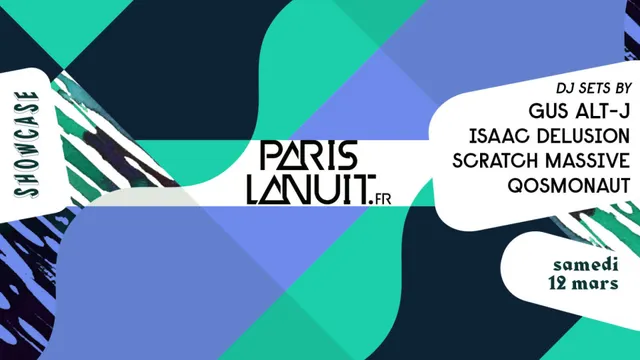 PARIS LA NUIT présente : GUS ALT J • ISAAC DELUSION • SCRATCH MASSIVE • QOSMONAUT - Showcase Paris