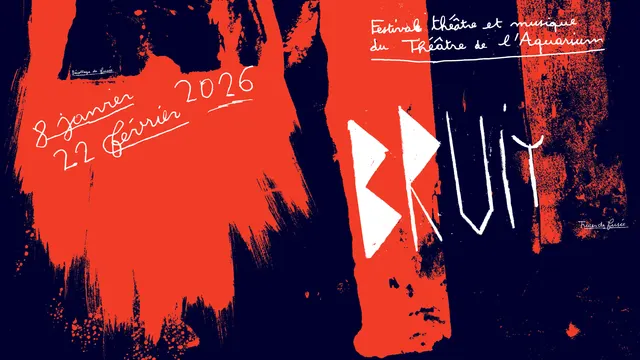 BRUIT - Festival théâtre et musique