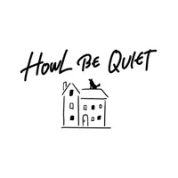 HOWL BE QUIET