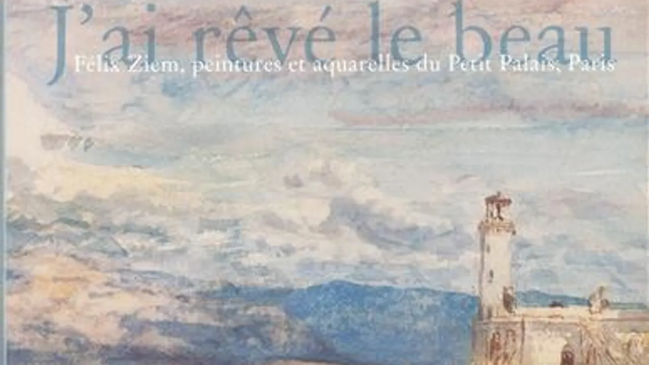 Félix Ziem : J'ai rêvé le beau