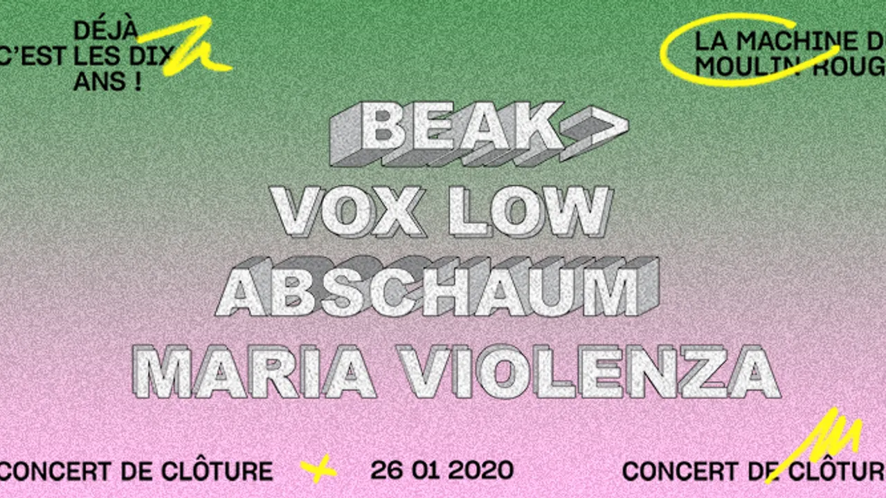 La Machine 10 ans : Beak>, Vox Low, Abschaum, Maria Violenza