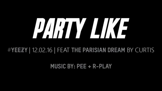 PARTY LIKE  #3 #YEEZY I 12.02.16 I PEE x R-PLAY I Chez Papillon