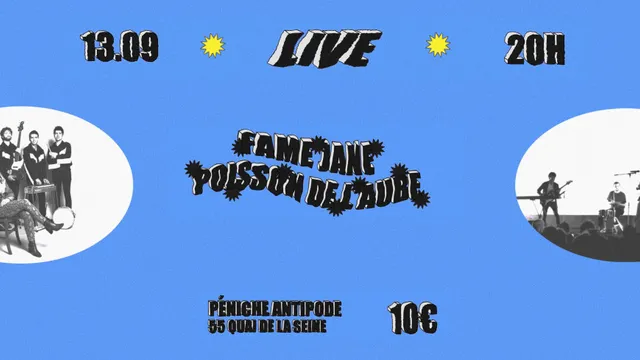 Fame Jane + Poisson de l'Aube