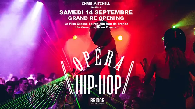 BIG RE-OPENING / L'OPERA HIP HOP / GRATUIT SUR INVITATION A TELECHARGER / UNIQUE EN FRANCE