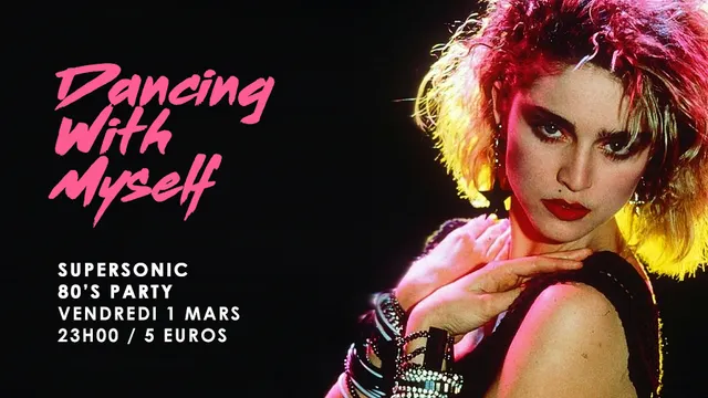 Dancing With Myself #11 / Supersonic 80’s Party