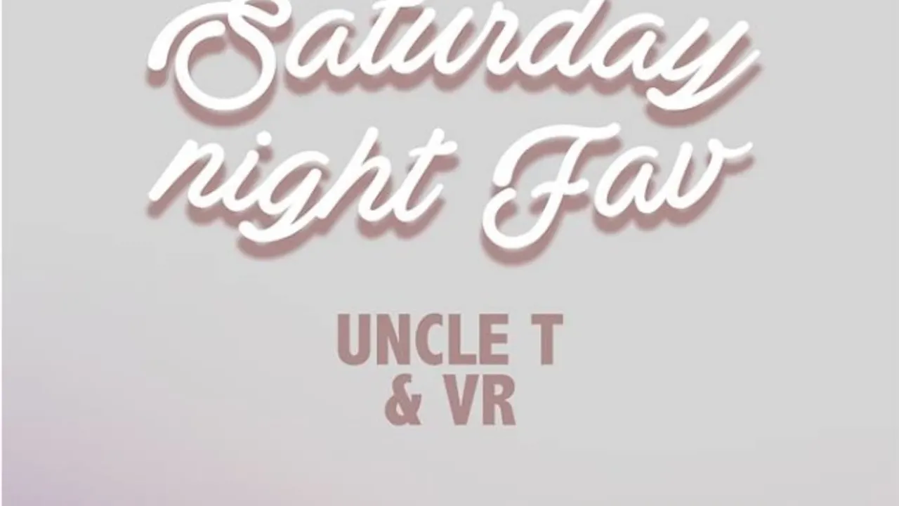 SATURDAY NIGHT FAV / UNCLE T / VR