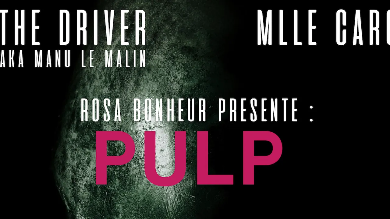 LES JEUDIS DU ROSA - PULP w/ THE DRIVER & MLLE CARO
