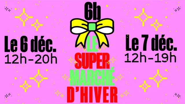 Le (Super) Marché créatif d'Hiver au 6b ! 🎄❄️