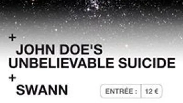 MOON + JOHN DOE'S UNBELIEVABLE SUICIDE + SWANN @ S