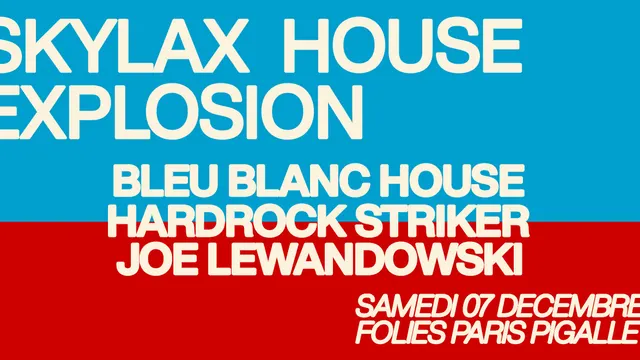 Skylax w/ Bleu Blanc House, Hardrock Striker & Joe Lewandowski