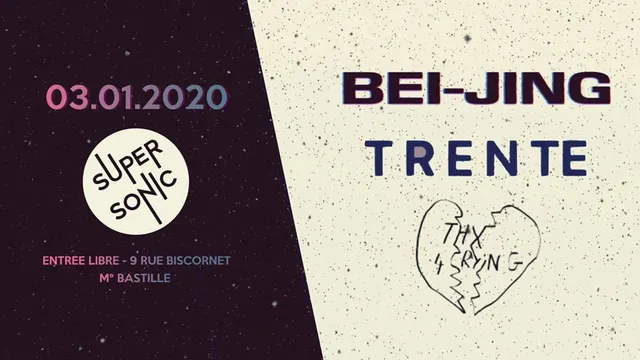 Bei-jing • Trente • Thx4crying / Supersonic (Free entrance)