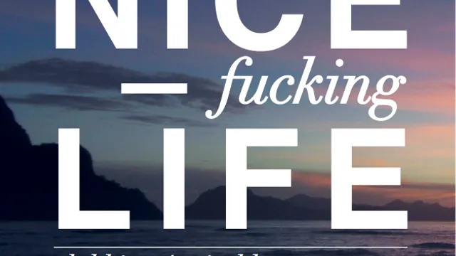 Nice Fucking Life