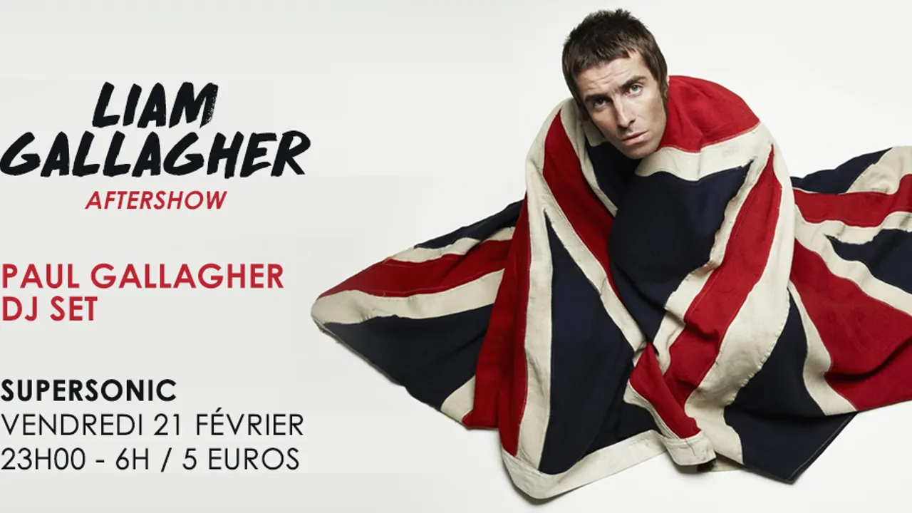 Liam Gallagher Aftershow / Paul Gallagher DJ SET / Supersonic