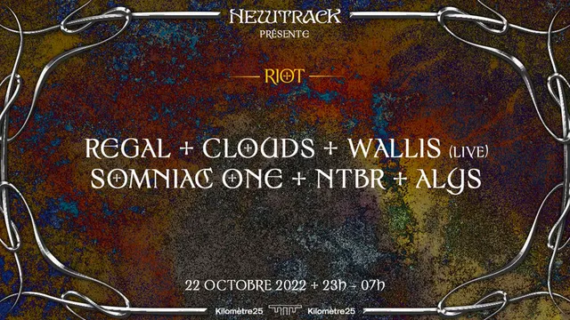 Newtrack présente : Regal I Clouds I Wallis (live) I Somniac One I NTBR I Alys