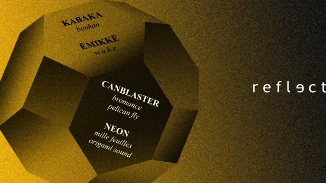 Reflect invites Canblaster, Neon, Kabaka & Ēmikkē