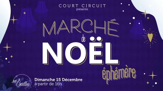 Le Marché de Noël éphémère x Collectif Court Circuit