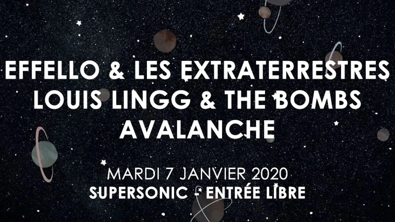Effello & les Extraterrestres • Louis Lingg & the Bombs • Avalanche / Supersonic (Free entrance)