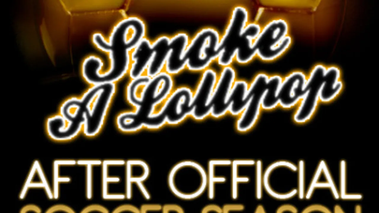 SMOKE A LOLLIPOP After Official SOCCER SEASON CLOSURE 2011 / 2012