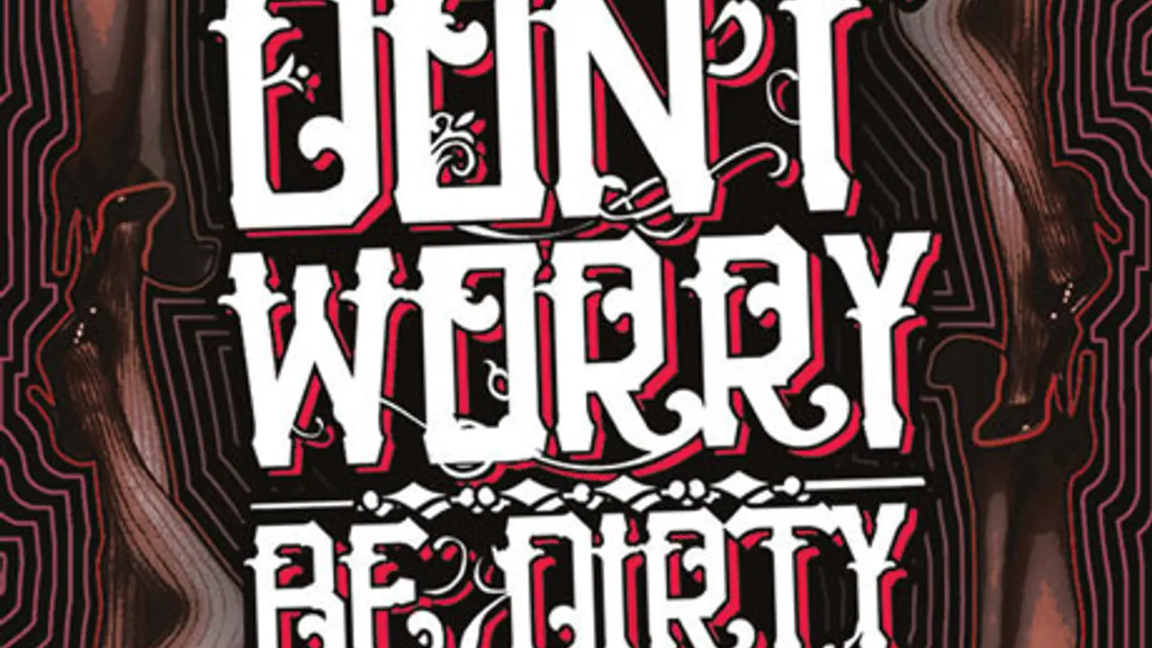 Don't Worry Be Dirty