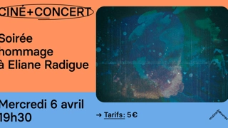 SOIRÉE HOMMAGE À ELIANE RADIGUE