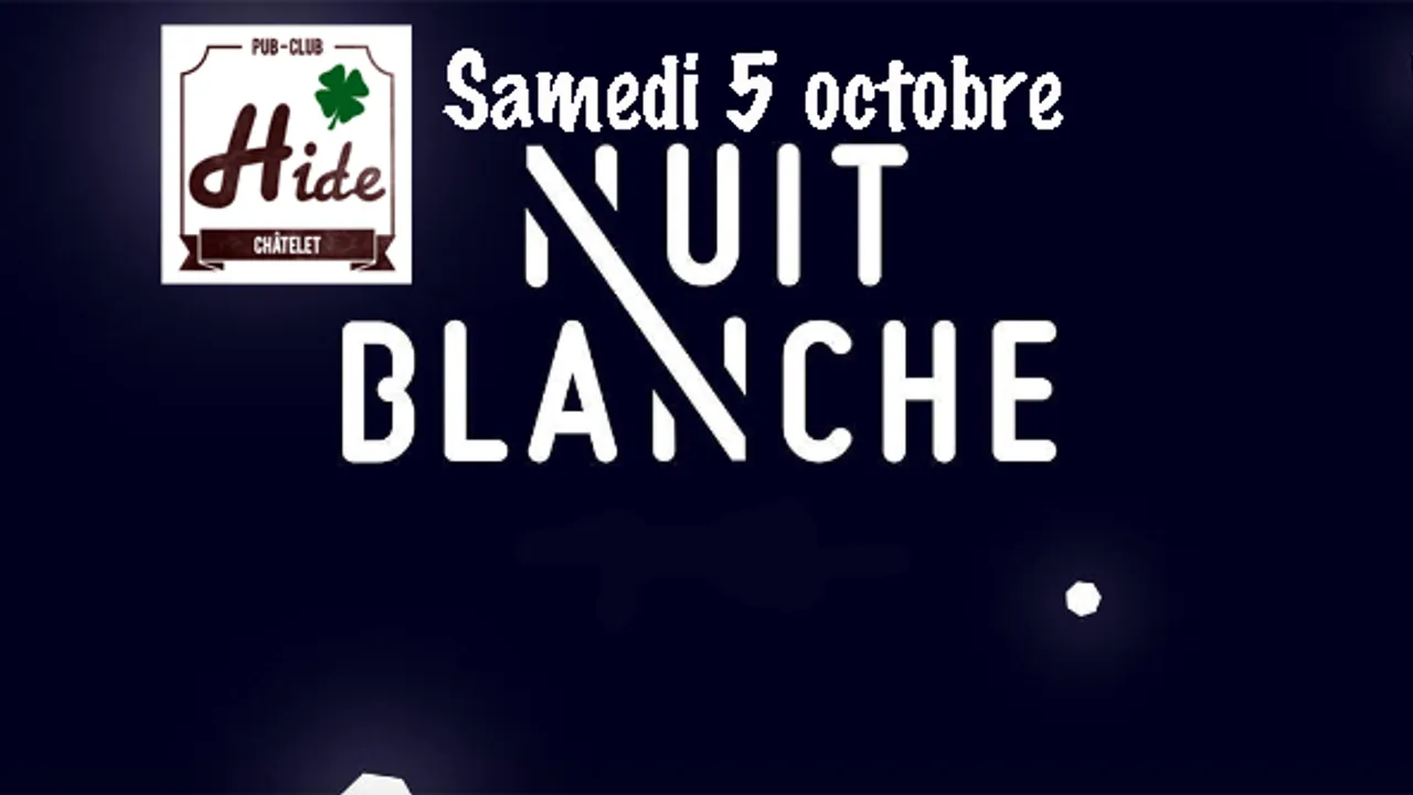 On fait Nuit Blanche au Hide Chatelet
