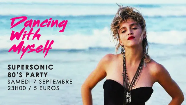 Dancing With Myself #16 / Supersonic 80’s Party