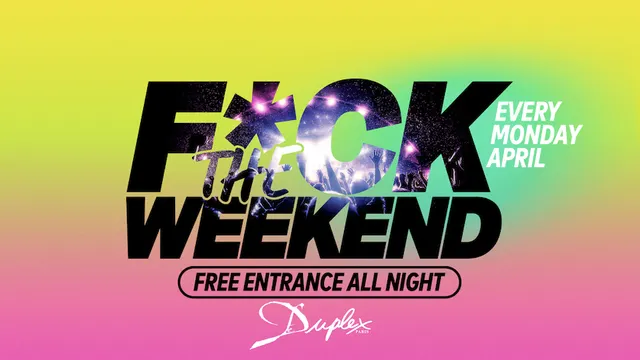 F*ck The Weekend !