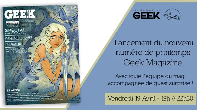 Lancement du nouveau numéro de printemps Geek Magazine