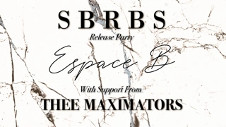 SBRBS Release Party • Thee Maximators • Espace B