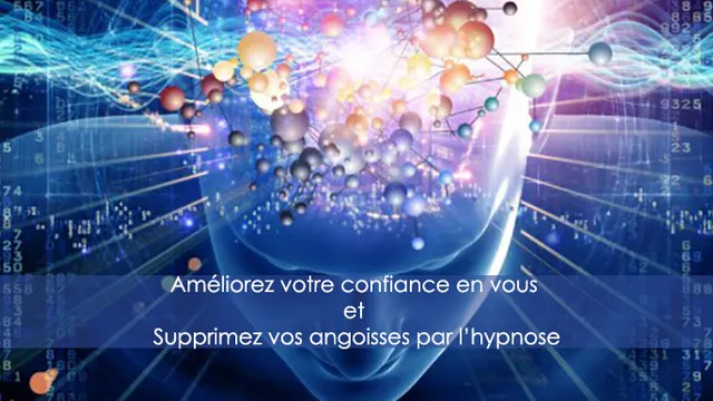 Renforcez votre confiance en vous et Supprimez vos angoisses par l'hypnose