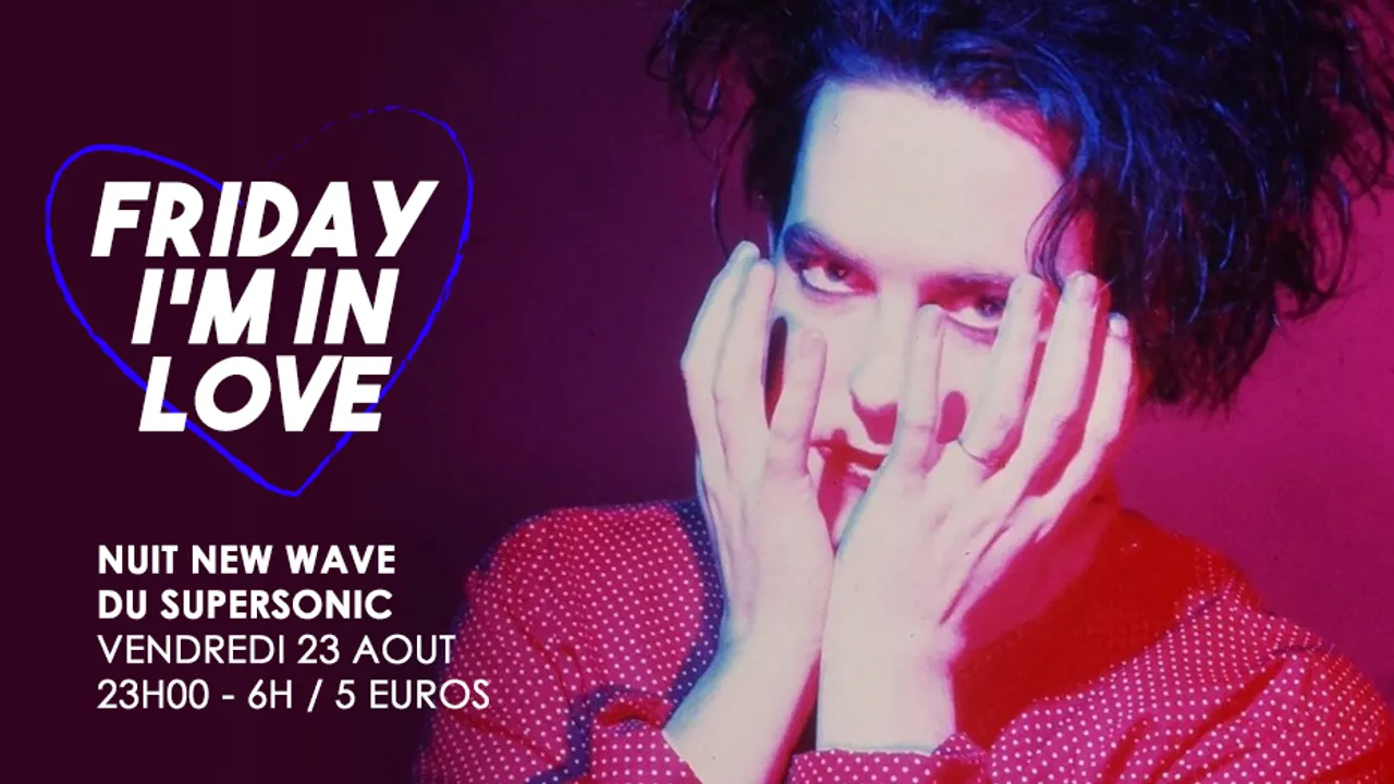 Friday I'm In Love / New Wave Party du Supersonic