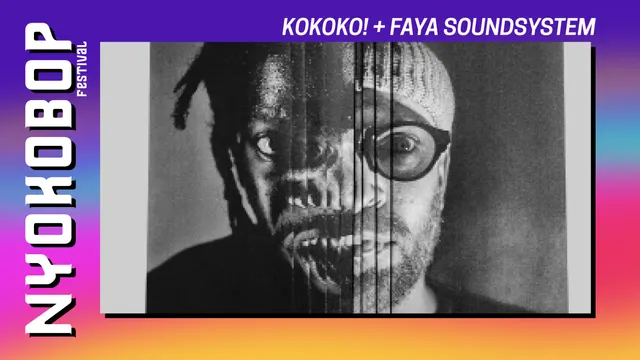 KOKOKO! + Faya soundsystem (Nique la radio) x Nyokobop