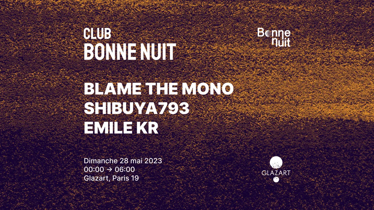 Club Bonne Nuit : Blame The Mono ⎯ Shibuya793 ⎯ Emile KR