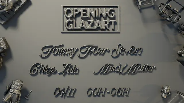 OPENING GLAZART : Tommy Four Seven, Chloe Lula, Mind/Matter