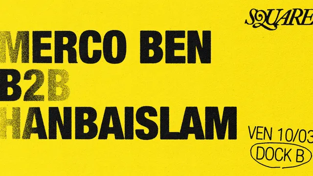 SQUARE (dj set) : Merco Ben B2B Hanbaislam // DOCK B