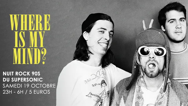 Where is My Mind? / Nuit Rock 90s au Supersonic